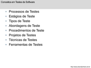 Conceitos em Testes de Software 
 Processos de Testes 
 Estágios de Teste 
 Tipos de Teste 
 Abordagens de Teste 
 Pr...