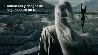 © 2022, Amazon Web Services, Inc. or its Affiliates.
• Amenazas y riesgos de
seguridad en un DL
 