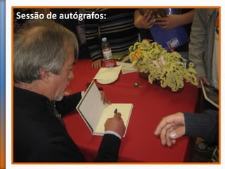 Sessão de autógrafos:
 