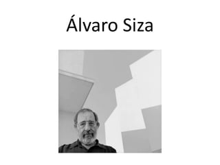 Álvaro Siza
 