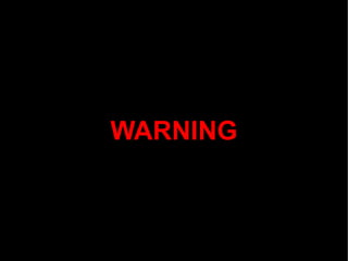 WARNING
 