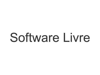 Software Livre
 