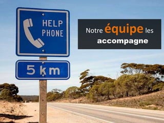 équipe

Notre
les
accompagne

 