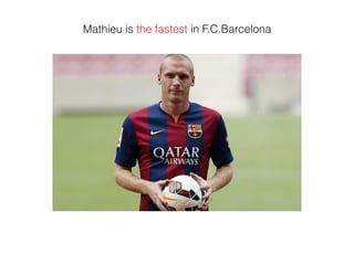 Mathieu is the fastest in F.C.Barcelona
 