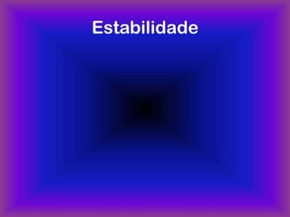 Estabilidade
 