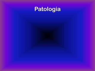 Patologia
 