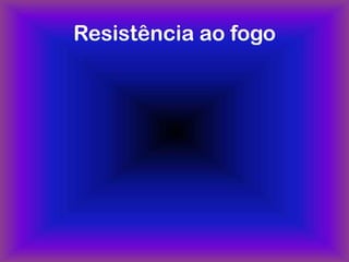 Resistência ao fogo
 