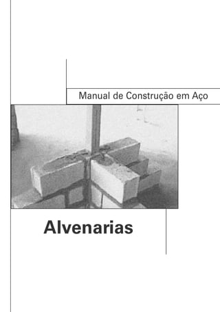 Manual de Construção em Aço




Alvenarias
 