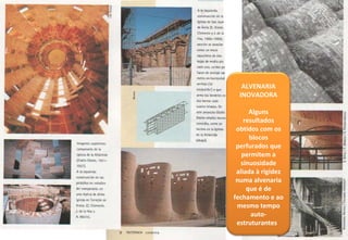 ALVENARIA INOVADORA Alguns resultados obtidos com os blocos perfurados que permitem a sinuosidade aliada à rigidez numa alvenaria que é de fechamento e ao mesmo tempo auto-estruturantes  