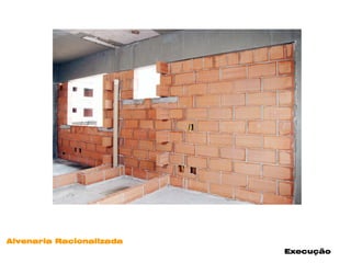 Alvenaria Racionalizada
                          Execução
 