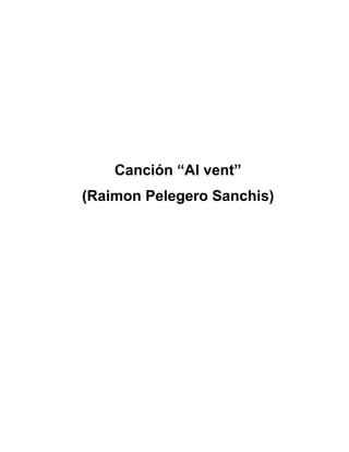 Canción “Al vent”
(Raimon Pelegero Sanchis)
 