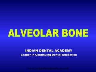 INDIAN DENTAL ACADEMY
Leader in Continuing Dental Education




    www.indiandentalacademy.com
 