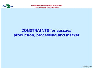 Current status and utilization of cassava wild Ginés-Mera Fellowship Workshop CIAT, Colombia, 12-13 May 2010 germplasm at Embrapa Cassava & Tropical Fruits
