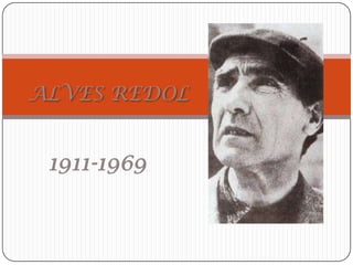 ALVES REDOL


 1911-1969
 