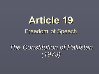 Article 19 Freedom   of Speech The Constitution of Pakistan (1973) 