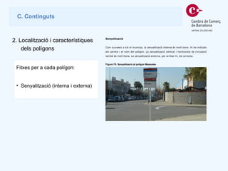 Fitxes per a cada polígon: Senyalització (interna i externa) C.  Continguts 2 . Localització i característiques dels polígons 