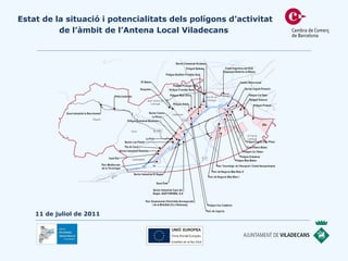 Estat de la situació i potencialitats dels polígons d’activitat de l’àmbit de l’Antena Local Viladecans  11 de juliol de 2011 