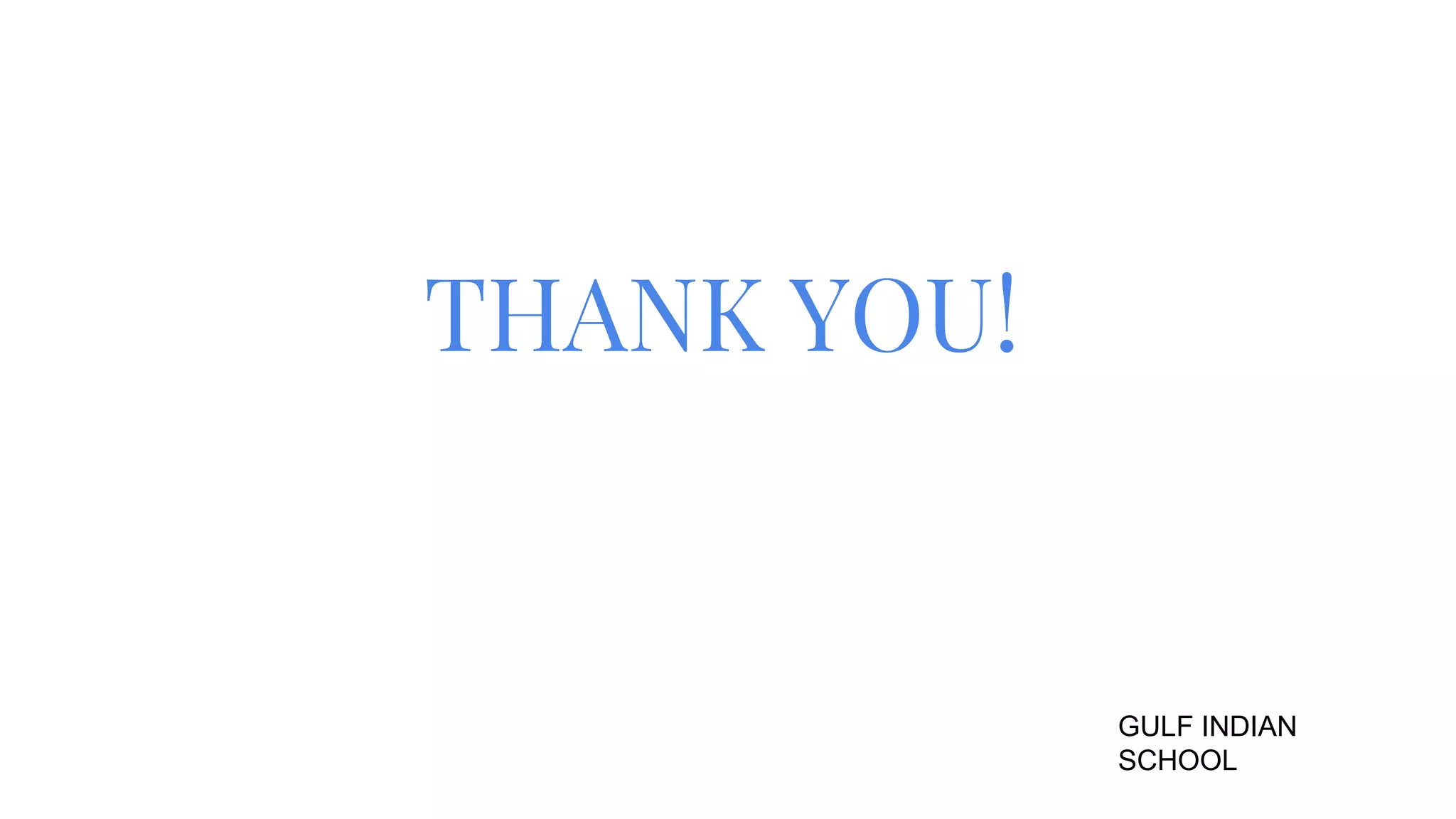 THANK YOU!
GULF INDIAN
SCHOOL
 