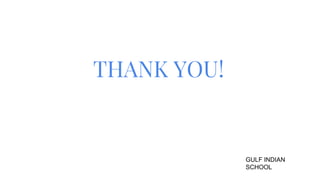 THANK YOU!
GULF INDIAN
SCHOOL
 