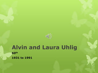 Alvin and Laura Uhlig 60th 1931 to 1991 
