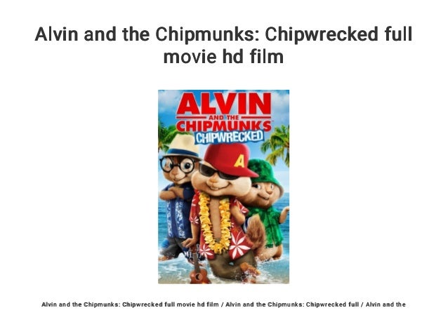 alvin and the chipmunks chipwrecked full movie hd