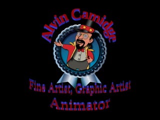Alvin Camidge Fine Artist, Graphic Artist Animator 