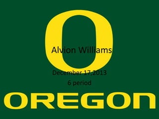 Alvion Williams
December 17,2013
6 period

 