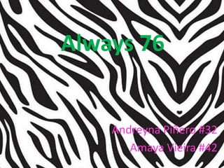 Always 76


    Andreyna Piñero #32
       Amaya Vieira #42
 
