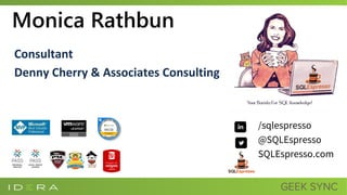 Consultant
Denny Cherry & Associates Consulting
Monica Rathbun
/sqlespresso
@SQLEspresso
SQLEspresso.com
 