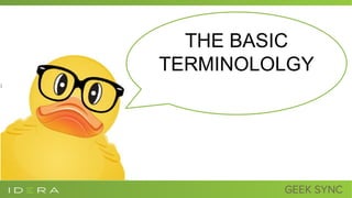 THE BASIC
TERMINOLOLGY
 