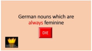 Nouns which are always
feminine
DIE
 