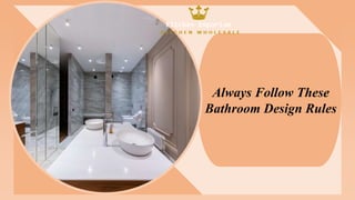 Always Follow These
Bathroom Design Rules
 