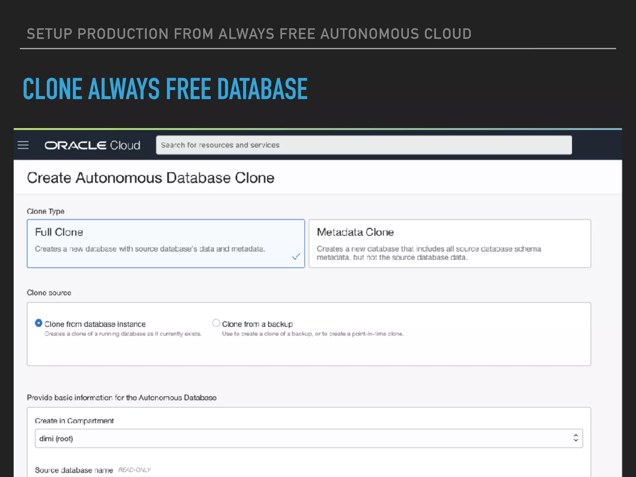 SETUP PRODUCTION FROM ALWAYS FREE AUTONOMOUS CLOUD
CLONE ALWAYS FREE DATABASE
 