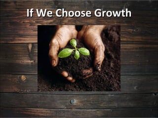 If We Choose Growth
 