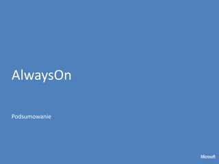 AlwaysOn

Podsumowanie
 