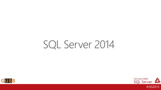 #JSS2015
SQL Server 2014
 