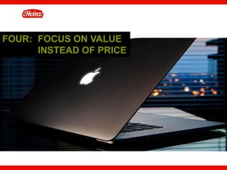 FOUR: FOCUS ON VALUE
        INSTEAD OF PRICE




                           45
 