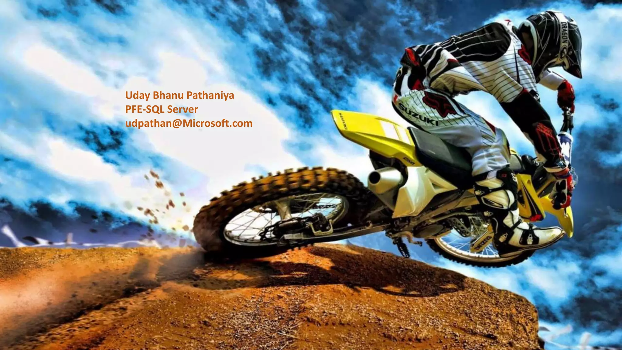 Uday Bhanu Pathaniya
PFE-SQL Server
udpathan@Microsoft.com
 