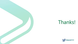 #SQLSAT777
Thanks!
 