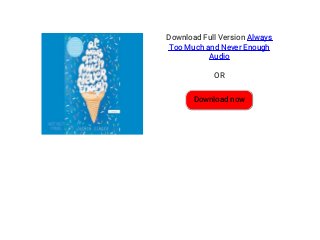 Download Full Version Always
Too Much and Never Enough
Audio
OR
Download now
 