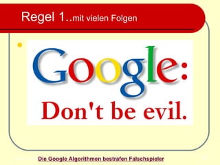 Regel 1.. mit vielen Folgen   Die Google Algorithmen bestrafen Falschspieler 