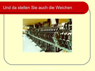 Und da stellen Sie auch die Weichen   