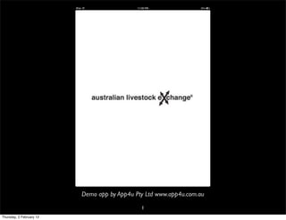 Text




                          Demo app by App4u Pty Ltd www.app4u.com.au
                                              1
Thursday, 2 February 12
 