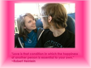 "Love is that condition in which the happiness of another person is essential to your own."~Robert Heinlein