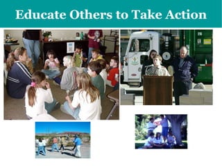 Educate Others to  Take Action 