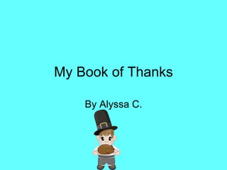 My Book of Thanks By Alyssa C. 
