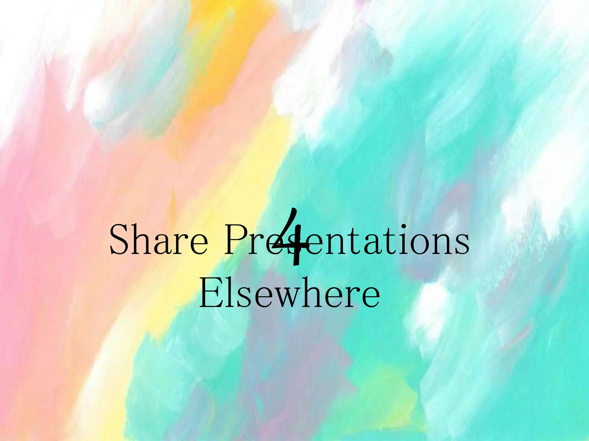 Share Presentations
Elsewhere
4
 