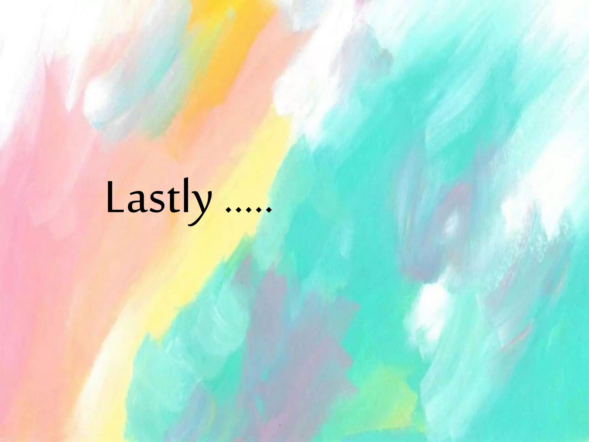 Lastly …..
 