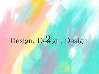Design, Design, Design2
 