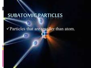 subatomic particles | PPTX | Chemistry | Science